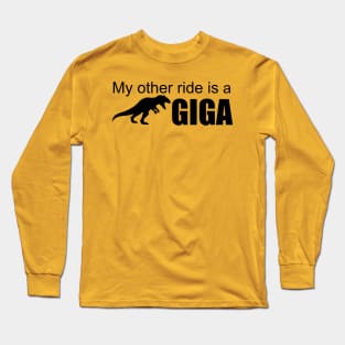 Ark Survival Evolved- My Other Ride is a Giga Long Sleeve T-Shirt